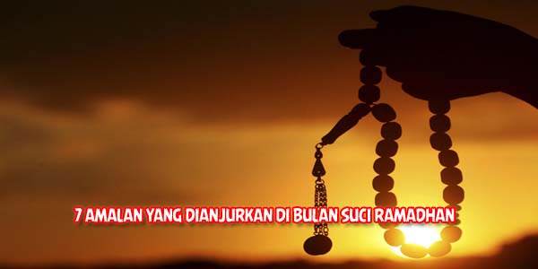 amalan yang dianjurkan di bulan ramadhan, amalan sunnah rasul