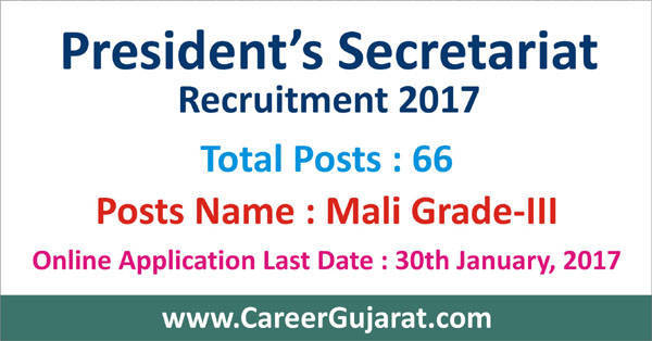 President’s Secretariat Recruitment 2017 for 66 Mali Grade-III Posts