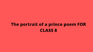 The portrait of a prince poem FOR CLASS 8