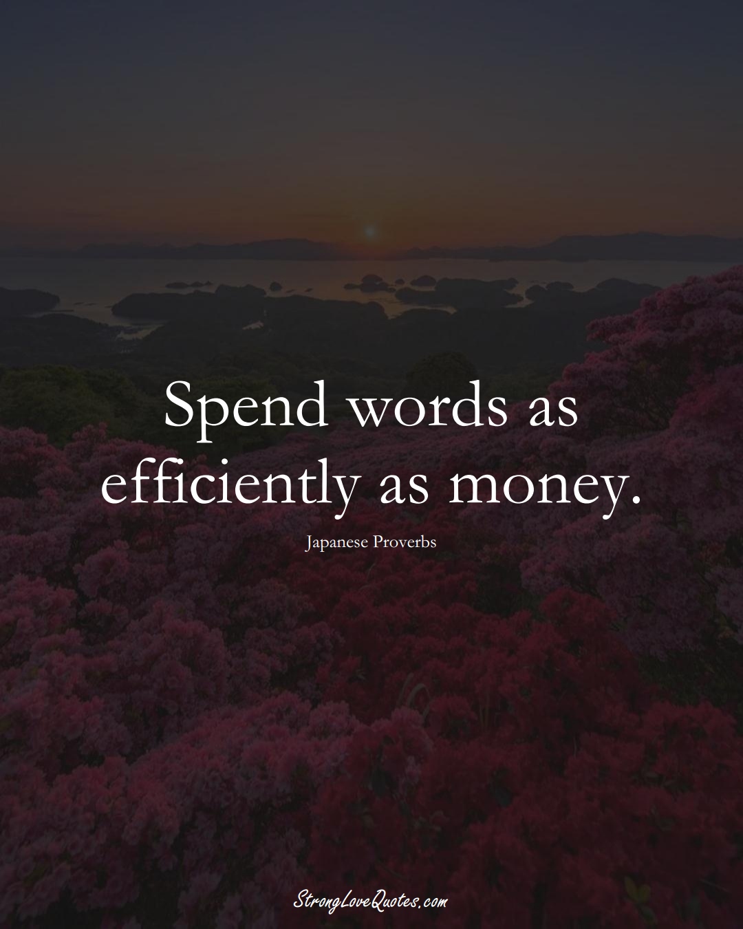 Spend words as efficiently as money. (Japanese Sayings);  #AsianSayings
