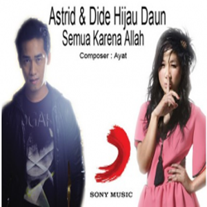 Astrid & Dide Hijau Daun - Semua Karena Allah