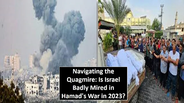 Navigating the Quagmire: Is Israel Badly Mired in Hamad's War in 2023?