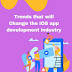 Top Trends that will Change iOS App Development Industry in Future
