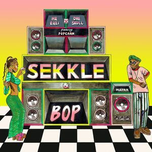 [MUSIC] MR. EAZI FT. POPCAAN & DRE SKULL – SEKKLE & BOP