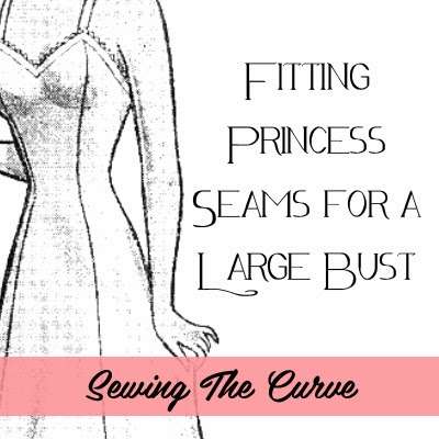 Idle Fancy: Sewing the Curve: Fitting Princess Seams for a Large Bust