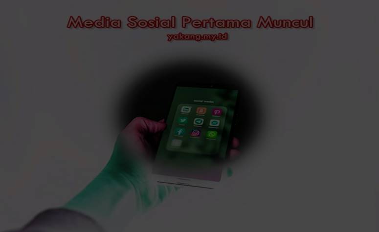 Media Sosial Pertama Muncul pada Tahun: Mengenang Jejak Awal Kemunculan Platform Interaktif