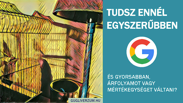 Villámgyorsan válthatsz árfolyamot mértékegységet a Google keresőben