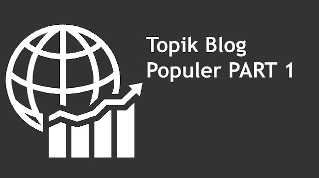 6 Cara Menentukan Topik Blog Yang Cepat Populer 
