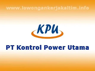 Lowongan Kerja PT Kontrol Power Utama, lowongan kerja Kaltim 2021 untuk lulusan SMA SMK D3 S1 posisi Admin Accounting HR HSE Mekanik Security dll