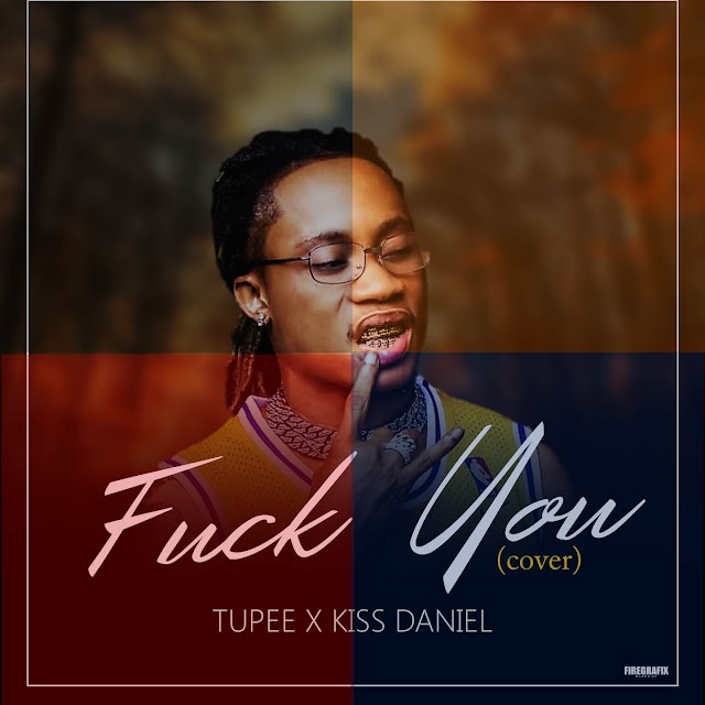 [Music] Tupee ft kiss Daniel - fvck you challenge