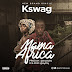 Kswag - Mama Africa (Prod. Mystylez) | @Iammrkswag