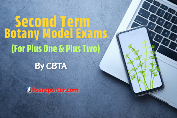 +1 & +2 Botany Second Term Model Exams by CBTA