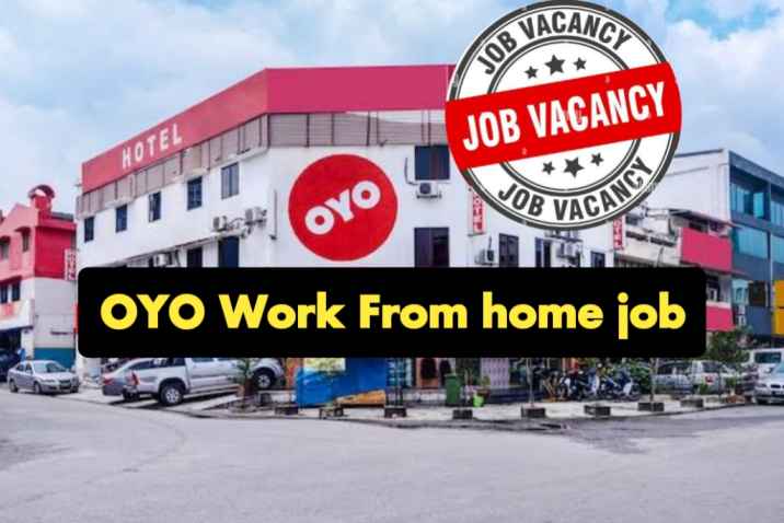 OYO ওয়ার্ক ফ্রম হোম জবস : OYO কোম্পানি দিচ্ছে ঘরে বসে কাজ করার সুবর্ণ সুযোগ, দ্রুত আবেদন করুন