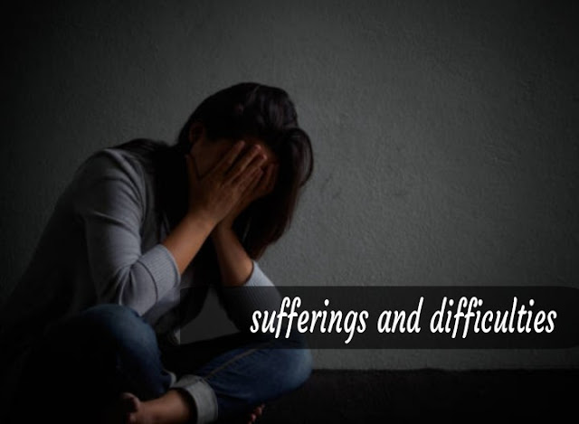 sufferings and difficulties