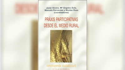 Praxis Participativa desde el Medio Rural - Javier Encina Rodríguez, Montse Rosa, Manuela Fernández, Mª Ángeles Ávila [PDF] 