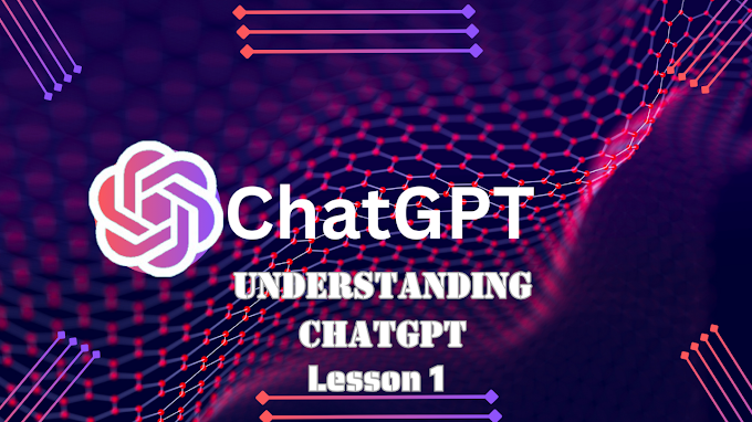 Understanding ChatGPT : Lesson 1