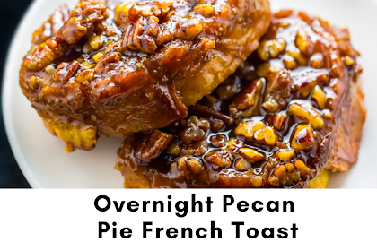 Overnight Pecan Pie French Toast