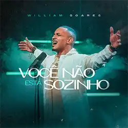 Baixar Música Gospel Você Não Está Sozinho William Soares