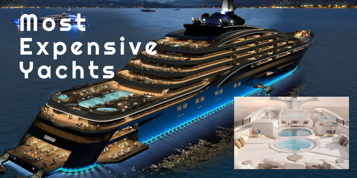 A Closer Look at the World's Most Expensive Yachts