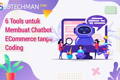 6 Tools untuk Membuat Chatbot ECommerce tanpa Coding