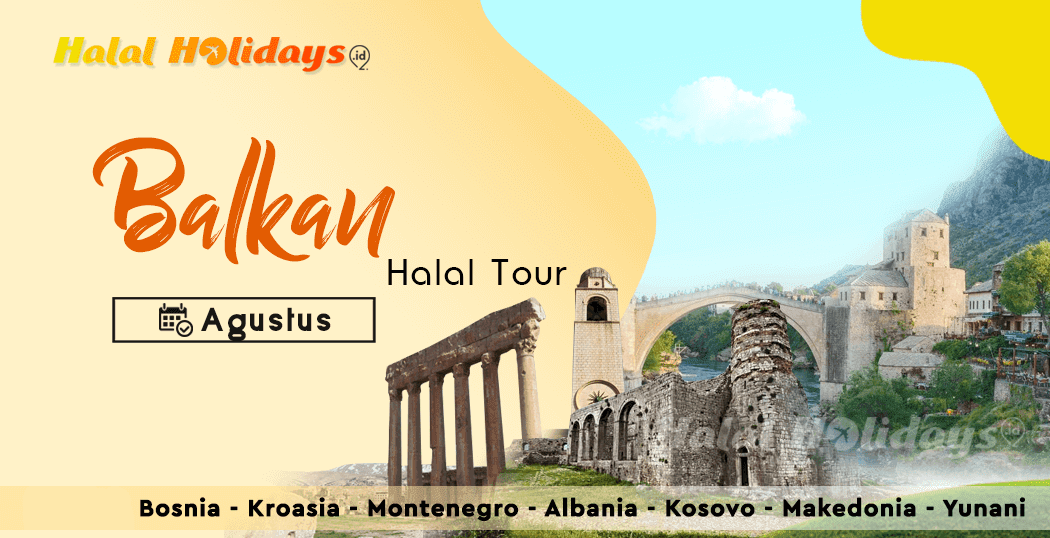 Wisata Halal Paket Tour Eropa Balkan Yunani Agustus