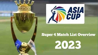 Asia Cup 2023 Super 4 Match List Overview