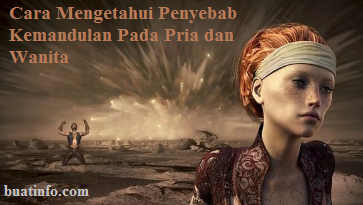 Buat Info - Cara Mengetahui Penyebab Kemandulan Pada Pria dan Wanita