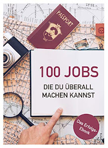 100 Jobs, die du überall machen kannst (Ortsunabhängig leben & arbeiten)