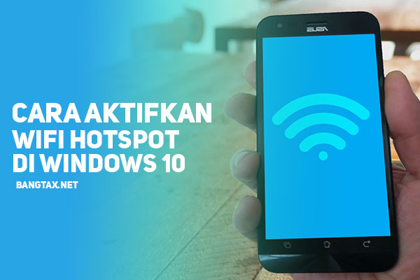 Cara Aktifkan Wi-Fi Hotspot Dengan Mudah Di Windows 10