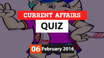 Current Affairs Quiz 6 February 2016