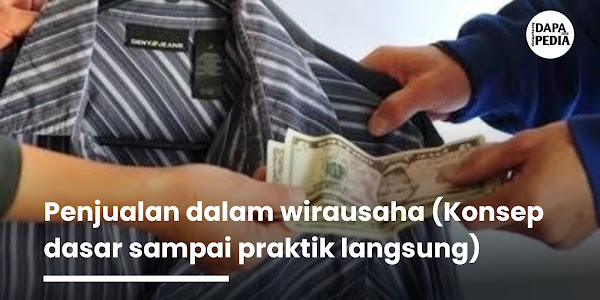 Penjualan dalam wirausaha (konsep dasar sampai praktik langsung)
