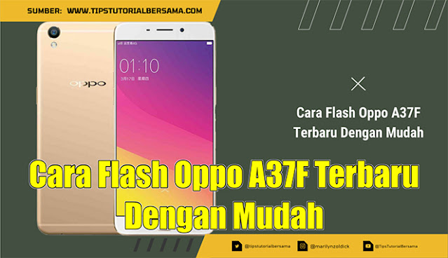 Cara Flash Oppo A37F Terbaru Dengan Mudah