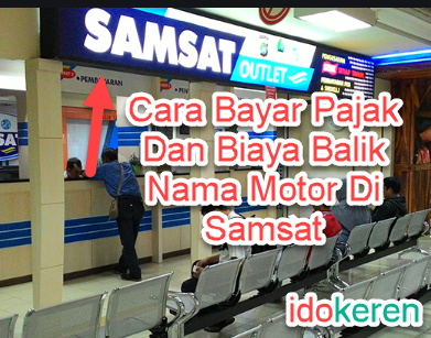 Cara Bayar Pajak Dan Biaya Balik Nama Motor Di Samsat