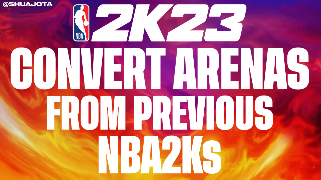 How to Convert Arenas to NBA 2K23