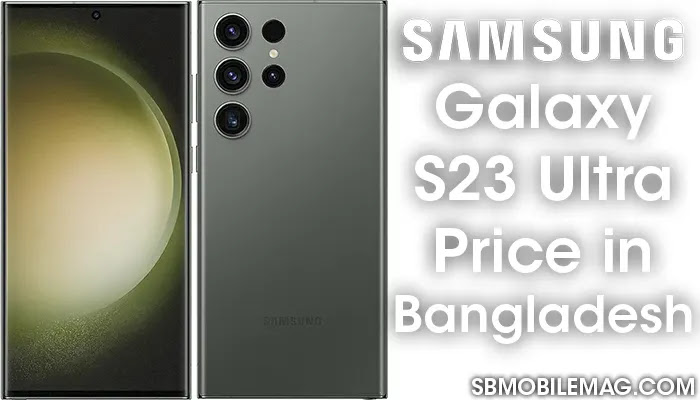 Samsung Galaxy S23 Ultra, Samsung Galaxy S23 Ultra Price, Samsung Galaxy S23 Ultra Price in Bangladesh