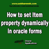 How to set Item property dynamically in oracle forms, www.askhareesh.com