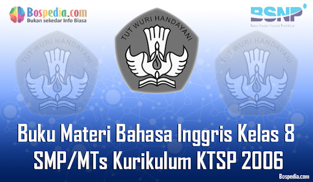  Selamat pagi sahabat portalunbk yang baik hati Kumpulan Soal Latihan | Materi Bahasa Inggris Kelas 8 SMP/MTs Kurikulum KTSP 2006 Terbaru