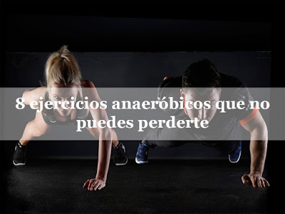 8 ejercicios anaerobicos que no puedes perderte