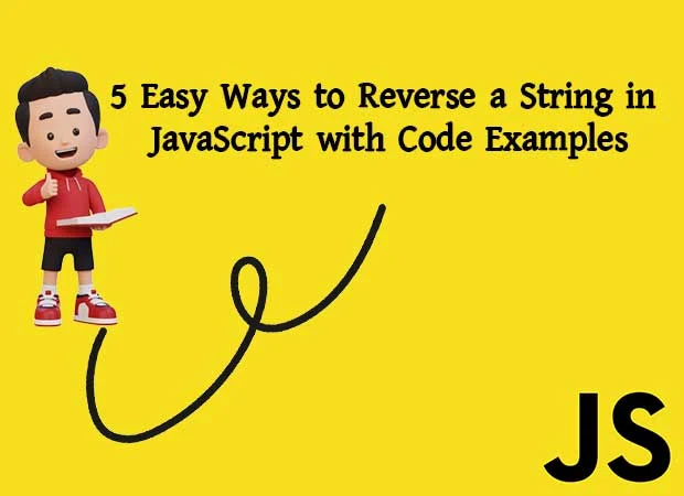 5 Easy Ways to Reverse a String in JavaScript with Code Examples