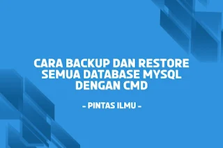 Cara Backup dan Restore Semua Database MySQL