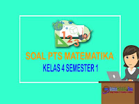 Soal PTS Matematika kelas 4 Semester 1 Kurikulum 2013