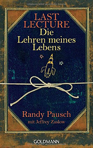 Last Lecture - Die Lehren meines Lebens