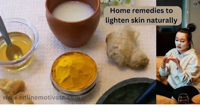 Home remedies to lighten skin naturally