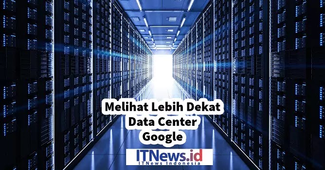 https://www.itnews.id/2023/09/data-center-google-melihat-lebih-dekat.html