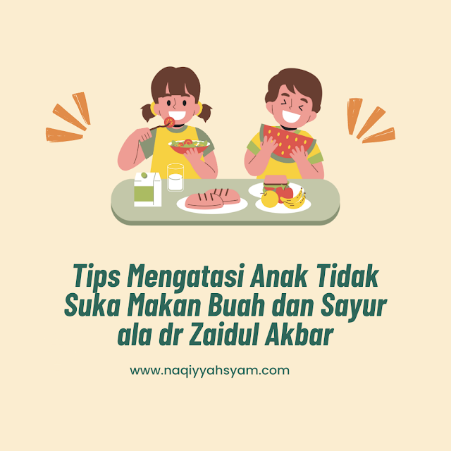 Tips Mengatasi Anak Tidak Suka Makan Buah dan Sayur ala dr Zaidul Akbar