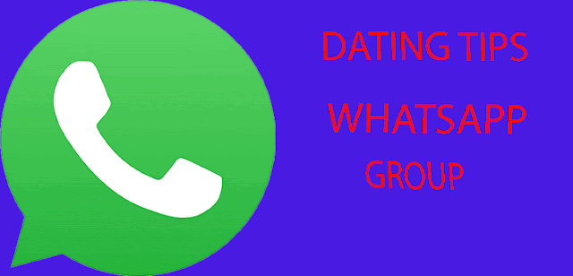 Dating Tips Whatsapp Group: Latest 2020 Active Dating Tips Whatsapp Group Links