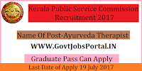 Kerala Public Service Commission Recruitment 2017– Ayurveda Therapist