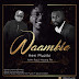 Free Audio : Heri Muziki Ft Mr Paul & Mwana FA - Waambie : Download Mp3