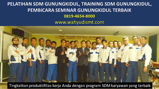 PELATIHAN SDM GUNUNGKIDUL, TRAINING SDM GUNUNGKIDUL, PEMBICARA SEMINAR GUNUNGKIDUL, MOTIVATOR GUNUNGKIDUL, JASA MOTIVATOR GUNUNGKIDUL, TRAINING MOTIVASI GUNUNGKIDUL, PELATIHAN LEADERSHIP GUNUNGKIDUL