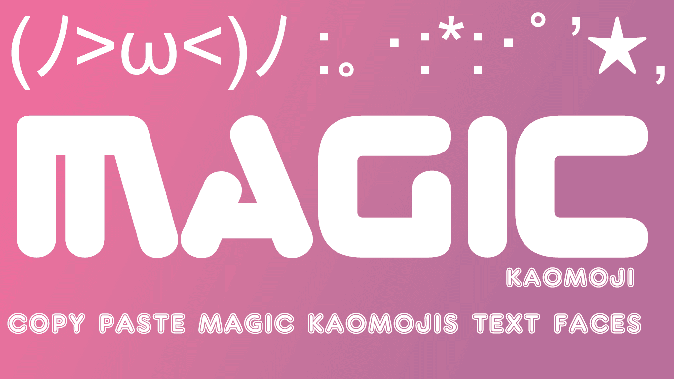 Magic Kaomoji - (ﾉ≧∀≦)ﾉ━━━★ Copy Paste Magic Text
